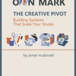 Make Your Own Mark: The Creative Pivot